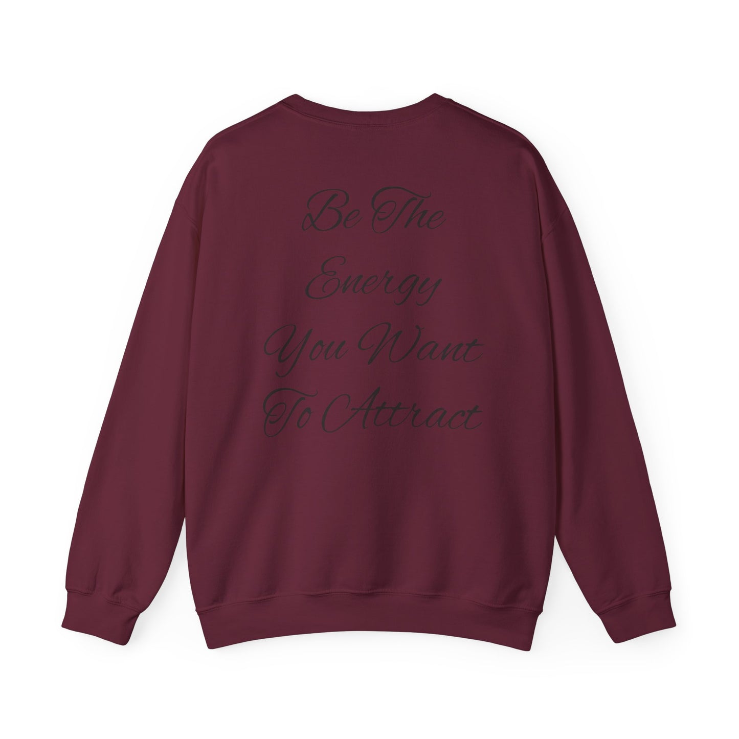 Be The Energy You Want To Attract Unisex Crewneck Sweatshirt