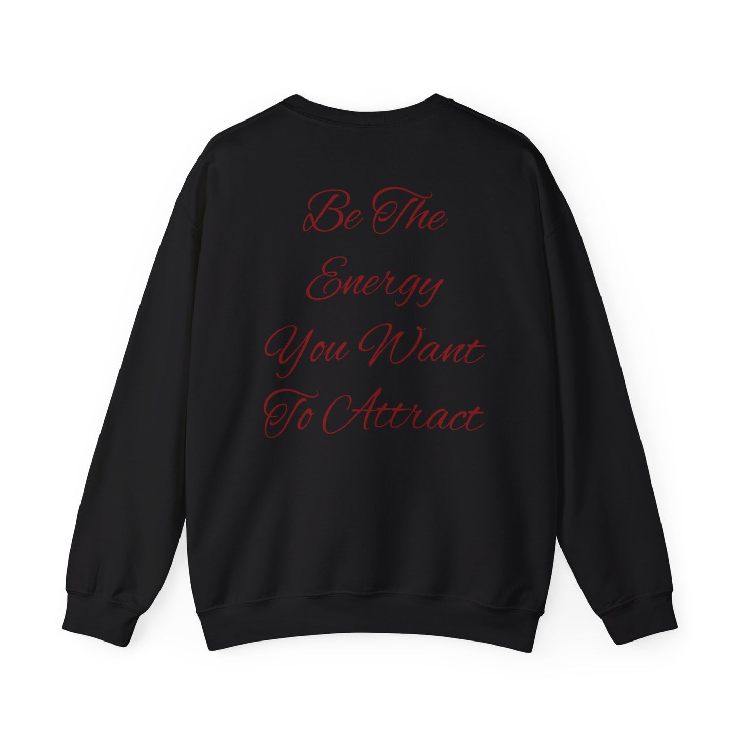 Be The Energy You Want To Attract Unisex Crewneck Sweatshirt