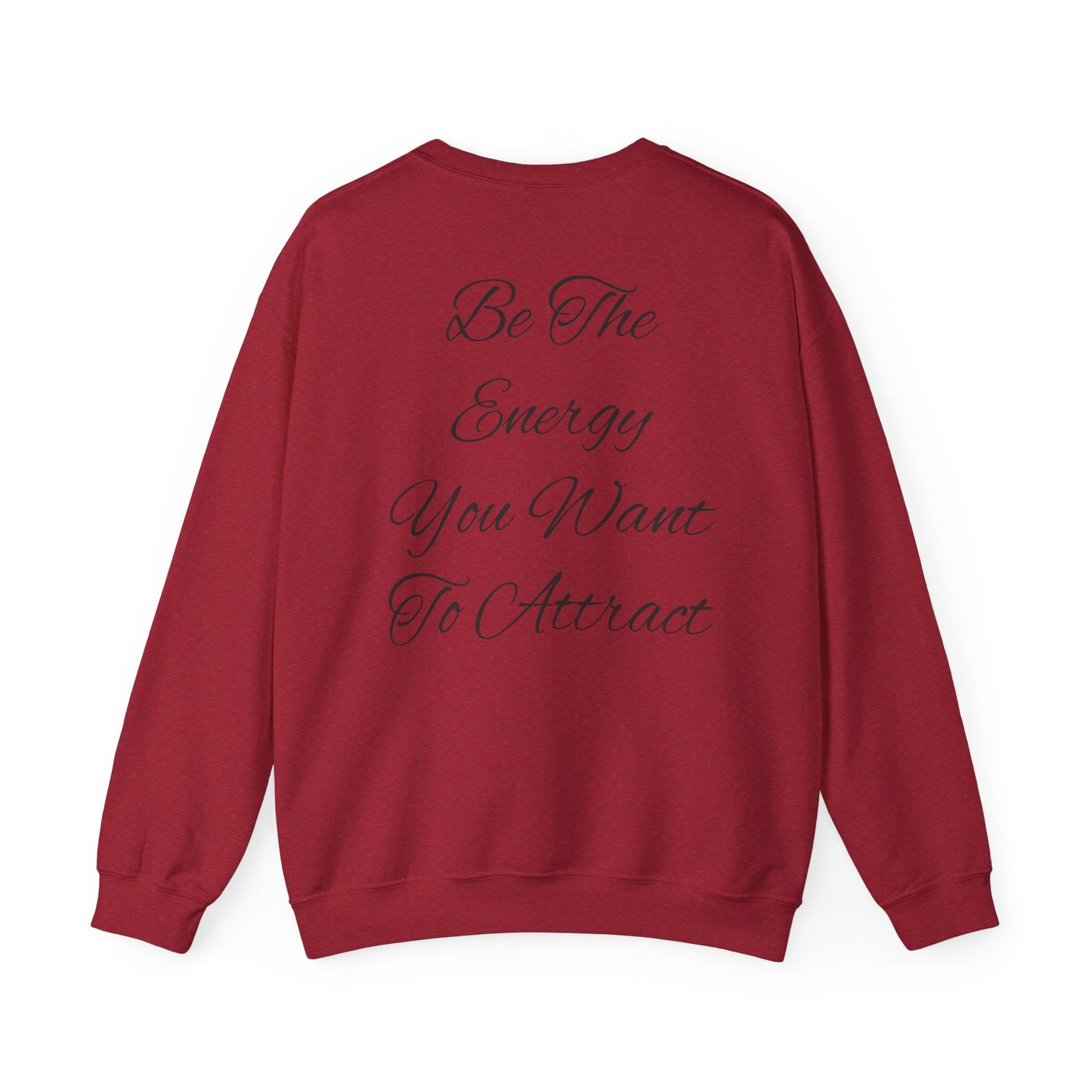 Be The Energy You Want To Attract Unisex Crewneck Sweatshirt